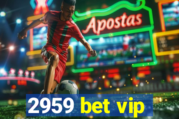 2959 bet vip